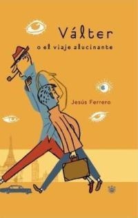 VALTER O EL VIAJE ALUCINANTE | 9788478711369 | FERRERO, JESUS | Llibreria L'Illa - Llibreria Online de Mollet - Comprar llibres online