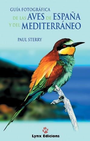 GUIA FOTOGRAFICA DE LAS AVES DE ESPAÑA Y DEL MEDITERRANEO | 9788487334535 | STERRY, PAUL