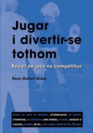 JUGAR I DIVERTIR-SE TOTHOM | 9788478271870 | GUITART, ROSA