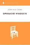 OPERACIO VIADUCTE | 9788429754728 | VILA CASAS, JOAN | Llibreria L'Illa - Llibreria Online de Mollet - Comprar llibres online