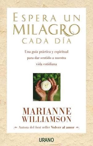 ESPERA UN MILAGRO CADA DIA | 9788479535360 | WILLIAMSON, MARIANNE | Llibreria L'Illa - Llibreria Online de Mollet - Comprar llibres online