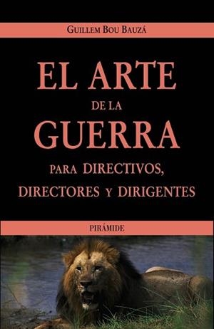 ARTE DE LA GUERRA PARA DIRECTIVOS, DIRECTORES Y DIRIGENTE, E | 9788436818802 | BOU I BAUZA, GUILLEM | Llibreria L'Illa - Llibreria Online de Mollet - Comprar llibres online