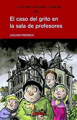 CASO DEL GRITO EN LA SALA DE PROFESORES, EL | 9788423670284 | FRIEDRICH, JOACHIM (1953- ) | Llibreria L'Illa - Llibreria Online de Mollet - Comprar llibres online