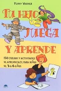 TU HIJO JUEGA Y APRENDRE | 9788497541244 | WARNER, PENNY | Llibreria L'Illa - Llibreria Online de Mollet - Comprar llibres online