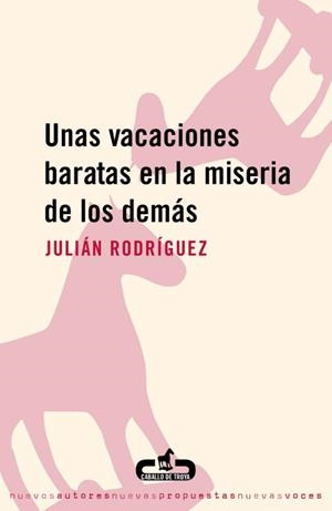 VACACIONES BARATAS EN LA MISERIA DE LOS DEMAS, UNAS | 9788493367060 | RODRIGUEZ, JULIAN | Llibreria L'Illa - Llibreria Online de Mollet - Comprar llibres online