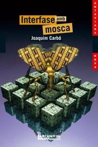 INTERFASE AMB MOSCA (ANTAVIANA) | 9788448920845 | CARBO, JOAQUIM | Llibreria L'Illa - Llibreria Online de Mollet - Comprar llibres online