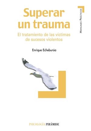 SUPERAR UN TRAUMA | 9788436819007 | ECHEBURUA, ENRIQUE | Llibreria L'Illa - Llibreria Online de Mollet - Comprar llibres online