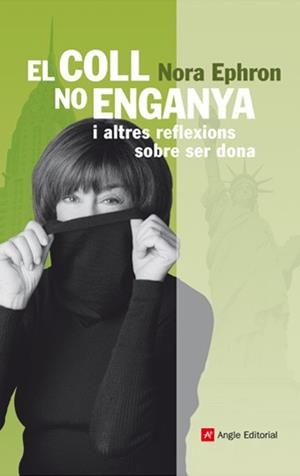 COLL NO ENGANYA I ALTRES REFLEXIONS SOBRE SER DONA, EL | 9788496970274 | EPHRON, NORA | Llibreria L'Illa - Llibreria Online de Mollet - Comprar llibres online