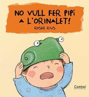 NO VULL FER PIPI A L'ORINALET ! | 9788478648368 | RIUS, ROSER | Llibreria L'Illa - Llibreria Online de Mollet - Comprar llibres online