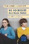NO HO DIGUIS ALS MEUS PARES | 9788466405171 | GOÑI, CARLOS                  /GUEMBE, PILAR | Llibreria L'Illa - Llibreria Online de Mollet - Comprar llibres online