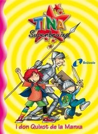 TINA SUPERBRUIXA I DON QUIXOT DE LA MANXA | 9788483048207 | KNISTER | Llibreria L'Illa - Llibreria Online de Mollet - Comprar llibres online