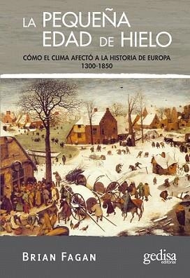 PEQUEÑA EDAD DE HIELO, LA | 9788497841344 | FAGAN, BRIAN | Llibreria L'Illa - Llibreria Online de Mollet - Comprar llibres online