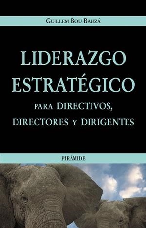LIDERAZGO ESTRATEGICO PARA DIRECTIVOS, DIRECTORES  Y DIRIGEN | 9788436819090 | BOU BAUZA, GUILLEM | Llibreria L'Illa - Llibreria Online de Mollet - Comprar llibres online