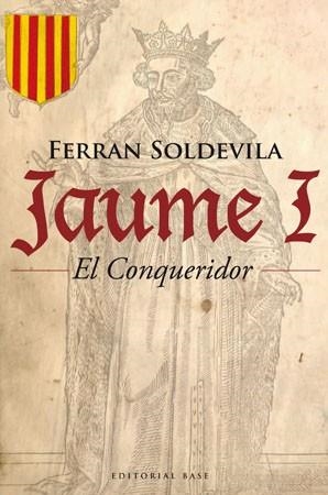 JAUME I EL CONQUERIDOR | 9788485031948 | SOLDEVILA, FERRAN | Llibreria L'Illa - Llibreria Online de Mollet - Comprar llibres online