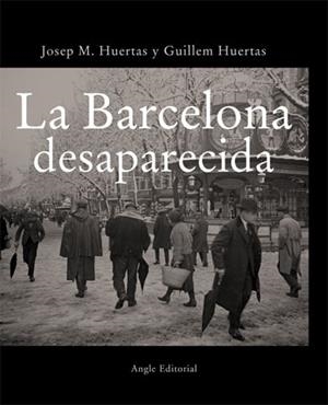 BARCELONA DESAPARECIDA, LA | 9788496103719 | HUERTAS, JOSEP M./HUERTAS, GUI | Llibreria L'Illa - Llibreria Online de Mollet - Comprar llibres online
