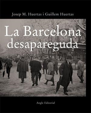 BARCELONA DESAPAREGUDA, LA | 9788496103702 | HUERTAS CLAVERÍA, J. M./HUERTAS AIGUAVIVA, GUILLEM | Llibreria L'Illa - Llibreria Online de Mollet - Comprar llibres online