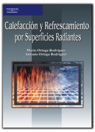 CALEFACCION Y REFRESCAMIENTO POR SUPERFICIES RADIANTES | 9788428327411 | ORTEGA RODRIGUEZ, MARIO