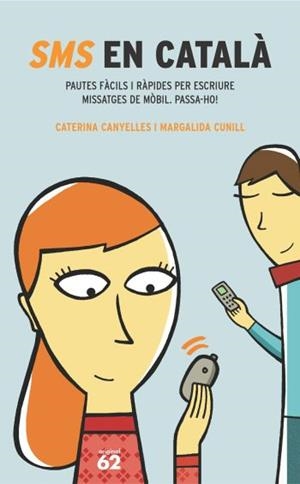 SMS EN CATALA, PAUTES FACILS I RAPIDES PER ESCRIURE MISSATGE | 9788429755619 | CANYELLES, CATERINA/CUNILL, MARGALIDA | Llibreria L'Illa - Llibreria Online de Mollet - Comprar llibres online