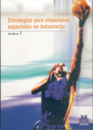 ESTRATEGIAS PARA SITUACIONES ESPECIALES EN BALONCESTO | 9788480197526 | MURREY, BOB | Llibreria L'Illa - Llibreria Online de Mollet - Comprar llibres online