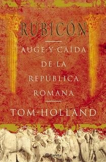 RUBICON. AUGE Y CAIDA DE LA REPUBLICA ROMANA | 9788408057093 | HOLLAND, TOM | Llibreria L'Illa - Llibreria Online de Mollet - Comprar llibres online