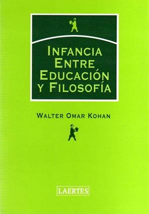 INFANCIA ENTRE EDUCACION Y FILOSOFIA | 9788475845319 | OMAR KOHAN, WALTER | Llibreria L'Illa - Llibreria Online de Mollet - Comprar llibres online