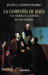 COMPAÑIA DE JESUS Y EL PODER EN LA ESPAÑA DE LO S AUSTRIA, L | 9788437622026 | LOZANO NAVARRO, JULIAN JOSE