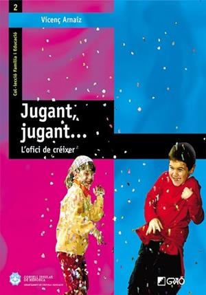 JUGANT, JUGANT... L'OFICI DE CREIXER | 9788478273720 | ARNAIZ, VICENÇ | Llibreria L'Illa - Llibreria Online de Mollet - Comprar llibres online