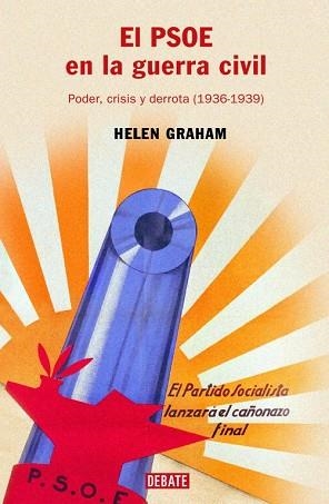 PSOE EN LA GUERRA CIVIL  PODER, CRISIS Y DERROTA, EL | 9788483066096 | GRAHAM, HELEN | Llibreria L'Illa - Llibreria Online de Mollet - Comprar llibres online