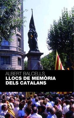 LLOCS DE MEMORIA DELS CATALANS | 9788484371236 | BALCELLS, ALBERT | Llibreria L'Illa - Llibreria Online de Mollet - Comprar llibres online