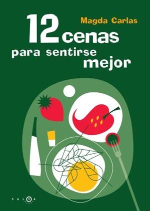 12 CENAS PARA SENTIRSE MEJOR | 9788483076606 | CARLAS, MAGDA | Llibreria L'Illa - Llibreria Online de Mollet - Comprar llibres online