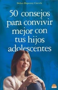 50 CONSEJOS PARA CONVIVIR MEJOR CON TUS HIJOS ADOLESCENTES | 9788497541572 | HAPENNY CIAVOLA, DEBRA | Llibreria L'Illa - Llibreria Online de Mollet - Comprar llibres online