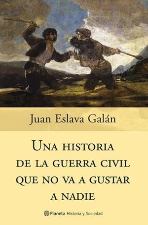 HISTORIA DE LA GUERRA CIVIL QUE NO VA A GUSTAR A NADIE, UNA | 9788408058830 | ESLAVA GALAN, JUAN
