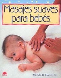 MASAJES SUAVES PARA BEBES | 9788497541671 | KLUCK-EBBIN, M. | Llibreria L'Illa - Llibreria Online de Mollet - Comprar llibres online