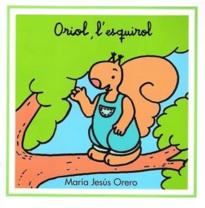 ORIOL L'ESQUIROL | 9788481315561 | ORERO, MARIA JESUS | Llibreria L'Illa - Llibreria Online de Mollet - Comprar llibres online