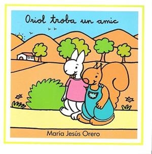 ORIOL TROBA UN AMIC | 9788481315615 | ORERO, MARIA JESUS | Llibreria L'Illa - Llibreria Online de Mollet - Comprar llibres online