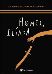 HOMER, ILIADA | 9788478713615 | BARICCO, ALESSANDRO | Llibreria L'Illa - Llibreria Online de Mollet - Comprar llibres online