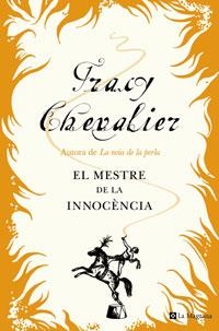 MESTRE DE LA INNOCENCIA, EL | 9788498670622 | CHEVALIER, TRACY | Llibreria L'Illa - Llibreria Online de Mollet - Comprar llibres online