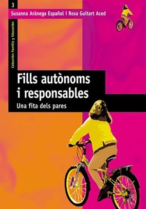 FILLS AUTONOMS I RESPONSABLES. UNA FITA DELS PARES | 9788478273836 | ARANEGA, SUSANNA/ GUITART, ROSA | Llibreria L'Illa - Llibreria Online de Mollet - Comprar llibres online