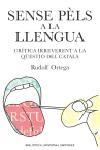 SENSE PELS A LA LLENGUA | 9788497871303 | ORTEGA, RUDOLF | Llibreria L'Illa - Llibreria Online de Mollet - Comprar llibres online