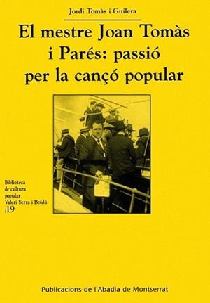 MESTRE JOAN TOMAS I PARES : PASSIO PER LA CANÇO POPULAR | 9788478260768 | TOMAS I GUILERA, JORDI (1971- ) | Llibreria L'Illa - Llibreria Online de Mollet - Comprar llibres online