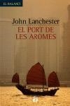 PORT DE LES AROMES, EL | 9788429753097 | LANCHESTER, JOHN | Llibreria L'Illa - Llibreria Online de Mollet - Comprar llibres online