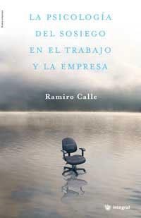 PSICOLOGIA DEL SOSIEGO EN EL TRABAJO Y LA EMPRESA, LA | 9788478714216 | CALLE, RAMIRO | Llibreria L'Illa - Llibreria Online de Mollet - Comprar llibres online