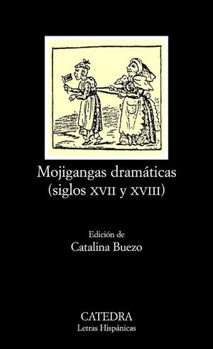 MOJIGANGAS DRAMÁTICAS (SIGLOS XVII Y XVIII) | 9788437622514 | ANÓNIMO | Llibreria L'Illa - Llibreria Online de Mollet - Comprar llibres online