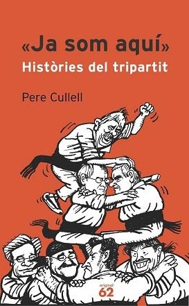 JA SOM AQUI  HISTORIES DEL TRIPARTIT | 9788429757446 | CULLELL, PERE | Llibreria L'Illa - Llibreria Online de Mollet - Comprar llibres online