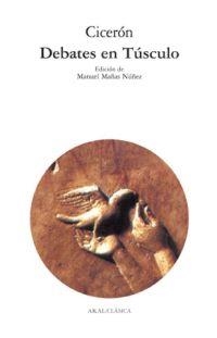 DEBATES EN TÚSCULO | 9788446022589 | CICERÓN, MARCO TULIO | Llibreria L'Illa - Llibreria Online de Mollet - Comprar llibres online