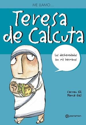 ME LLAMO...TERESA DE CALCUTA | 9788434228238 | GIL, CARMEN / MERCE GALI