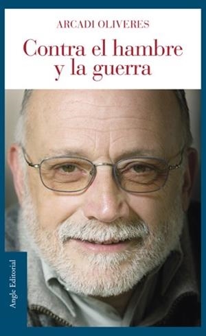 CONTRA EL HAMBRE Y LA GUERRA | 9788496103986 | OLIVERES, ARCADI | Llibreria L'Illa - Llibreria Online de Mollet - Comprar llibres online