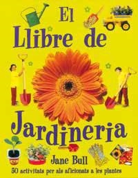 LLIBRE DE JARDINERIA, EL | 9788427247703 | BULL, JANE | Llibreria L'Illa - Llibreria Online de Mollet - Comprar llibres online