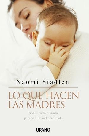 LO QUE HACEN LAS MADRES | 9788479535957 | STADLEN, NAOMI | Llibreria L'Illa - Llibreria Online de Mollet - Comprar llibres online
