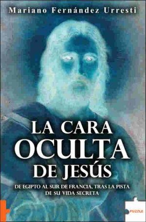 CARA OCULTA DE JESUS, LA | 9788496525740 | FERNANDEZ URRESTI, MARIANO | Llibreria L'Illa - Llibreria Online de Mollet - Comprar llibres online